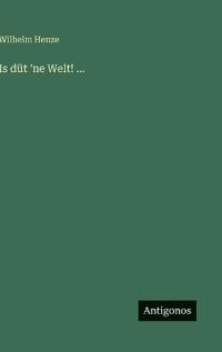 Is düt 'ne Welt! ...