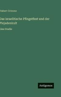 Das israelitische Pfingstfest und der Plejadenkult