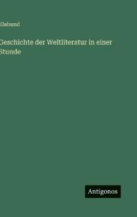 Geschichte der Weltliteratur in einer Stunde