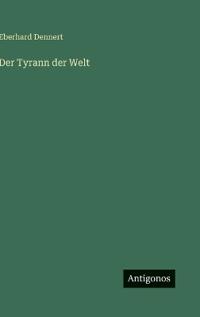 Der Tyrann der Welt