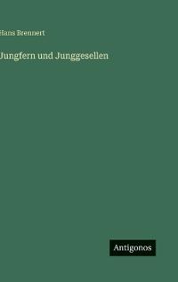Jungfern und Junggesellen