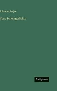 Neue Scherzgedichte