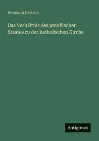 Kirjan kansi "Das Verhältnis des preußischen Staates zu der katholischen Kirche"