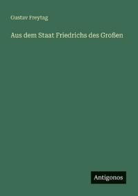 Aus dem Staat Friedrichs des Großen