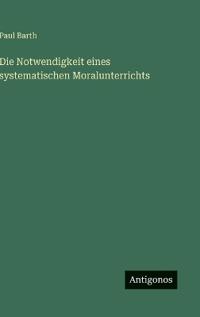 Die Notwendigkeit eines systematischen Moralunterrichts