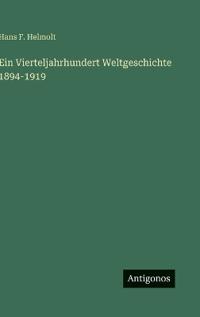 Ein Vierteljahrhundert Weltgeschichte 1894-1919