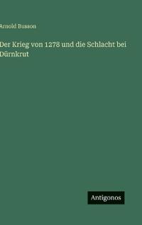 Bokomslag för "Der Krieg von 1278 und die Schlacht bei Dürnkrut"