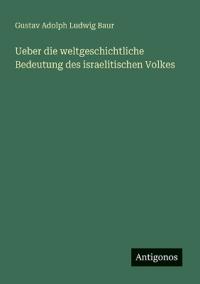 Bokomslag för "Ueber die weltgeschichtliche Bedeutung des israelitischen Volkes"