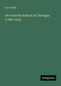 Der erste Buchdruck in Tübingen (1498-1534)