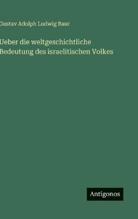 Bokomslag för "Ueber die weltgeschichtliche Bedeutung des israelitischen Volkes"