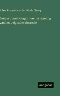 Eenige opmerkingen over de regeling van het belgische kiesrecht