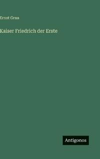 Kaiser Friedrich der Erste