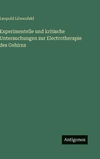 Bokomslag för "Experimentelle und kritische Untersuchungen zur Electrotherapie des Gehirns"