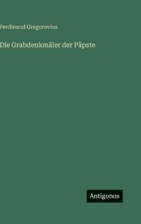 Die Grabdenkmäler der Päpste