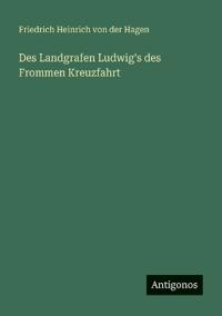 Bokomslag för "Des Landgrafen Ludwig's des Frommen Kreuzfahrt"