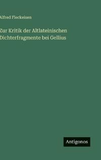 Zur Kritik der Altlateinischen Dichterfragmente bei Gellius