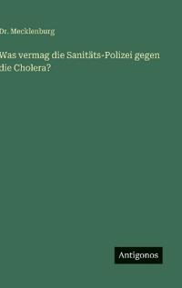 Was vermag die Sanitäts-Polizei gegen die Cholera?