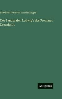 Des Landgrafen Ludwig's des Frommen Kreuzfahrt