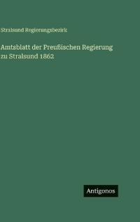 Amtsblatt der Preußischen Regierung zu Stralsund 1862
