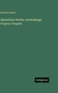 Sämmtliche Werke; rechtmässige Original-Ausgabe