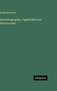 Selbstbiographie, Tagebücher und Briefwechsel