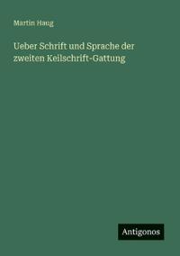 Bokomslag för "Ueber Schrift und Sprache der zweiten Keilschrift-Gattung"
