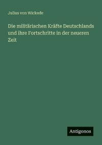 Kirjan kansi "Die militärischen Kräfte Deutschlands und ihre Fortschritte in der neueren Zeit"