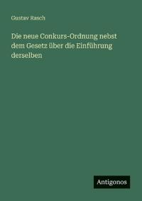 Bokomslag för "Die neue Conkurs-Ordnung nebst dem Gesetz über die Einführung derselben"