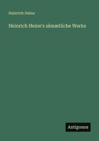 Heinrich Heine's sämmtliche Werke