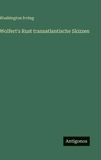 Wolfert's Rust transatlantische Skizzen