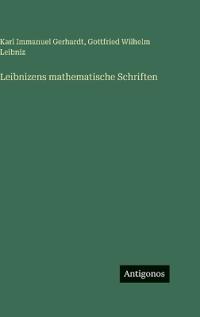 Leibnizens mathematische Schriften