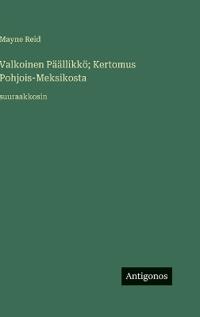 Valkoinen Päällikkö; Kertomus Pohjois-Meksikosta