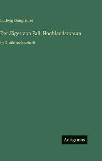 Der Jäger von Fall; Hochlandsroman