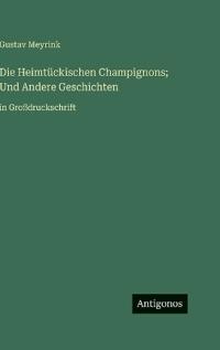 Die Heimtückischen Champignons; Und Andere Geschichten