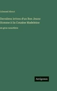 Dernières lettres d'un Bon Jeune Homme à Sa Cousine Madeleine