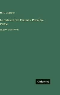Le Calvaire des Femmes; Première Partie