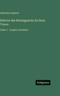 Histoire des Montagnards; En Deux Tomes
