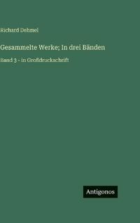 Gesammelte Werke; In drei Bänden