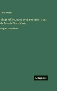 Vingt Mille Lieues Sous Les Mers; Tour du Monde Sous Marin