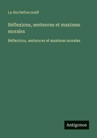 Réflexions, sentences et maximes morales