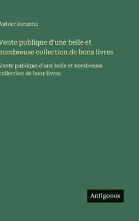 Vente publique d'une belle et nombreuse collection de bons livres
