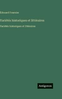 Variétés historiques et littéraires