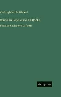 Briefe an Sophie von La Roche