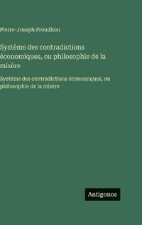 Kirjan kansi "Système des contradictions économiques, ou philosophie de la misère"