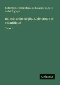 Bulletin archéologique, historique et scientifique