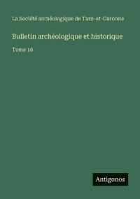 Bulletin archéologique et historique