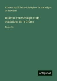 Bulletin d'archéologie et de statistique de la Drôme