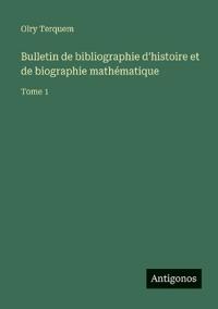 Bulletin de bibliographie d'histoire et de biographie mathématique