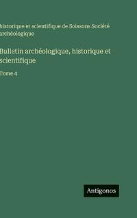 Bulletin archéologique, historique et scientifique