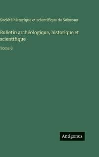 Bulletin archéologique, historique et scientifique